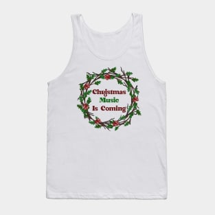 christmas music is coming Tank Top